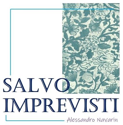 Salvo imprevisti - Alessandro Navarin - ebook