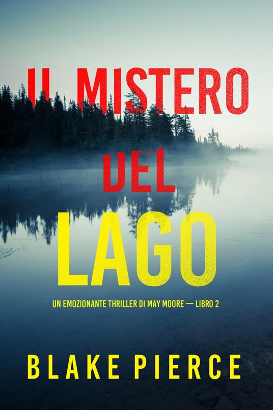Il mistero del lago (Un emozionante thriller di May Moore — Libro 2) - Blake Pierce - ebook