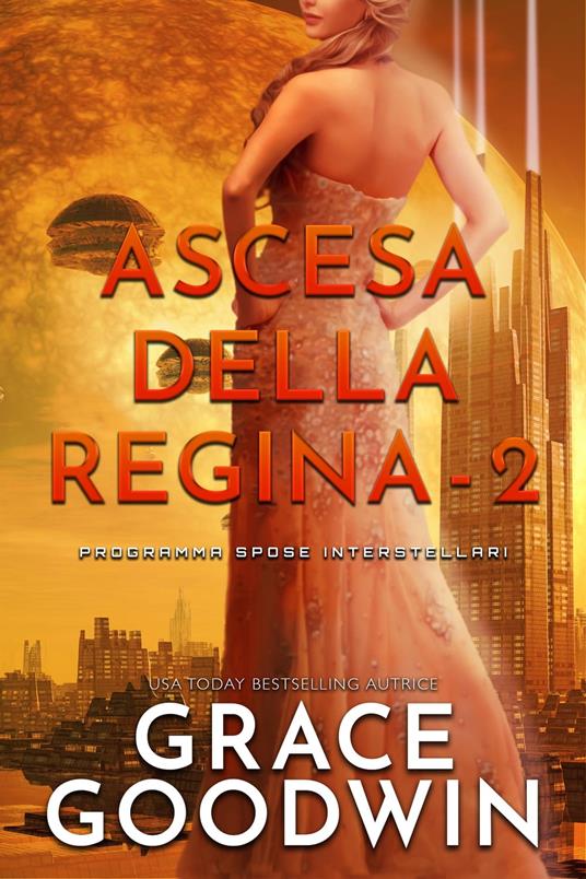Ascesa Della Regina - 2 - Grace Goodwin - ebook