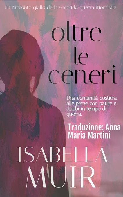Oltre le Ceneri - Isabella Muir - ebook