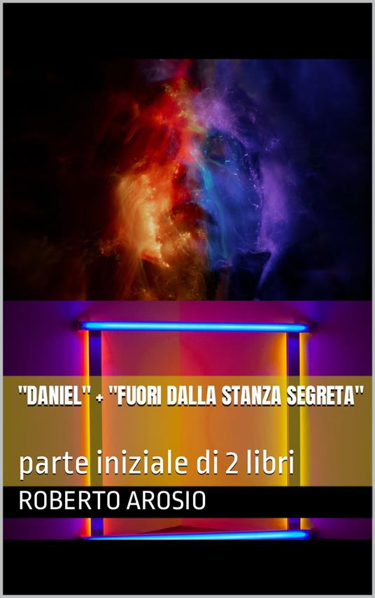 Daniel + Fuori dalla stanza segreta - Roberto Arosio - ebook