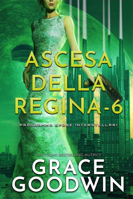 Ascesa Della Regina - 6 - Grace Goodwin - ebook
