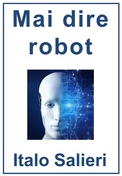 Mai dire robot - Italo Salieri - ebook