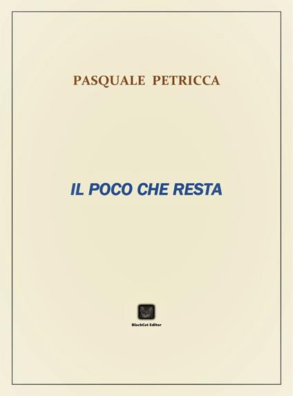 IL POCO CHE RESTA - Pasquale Petricca - ebook