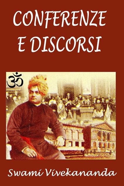 Conferenze e discorsi - Silvia Cecchini,Swami Vivekananda - ebook