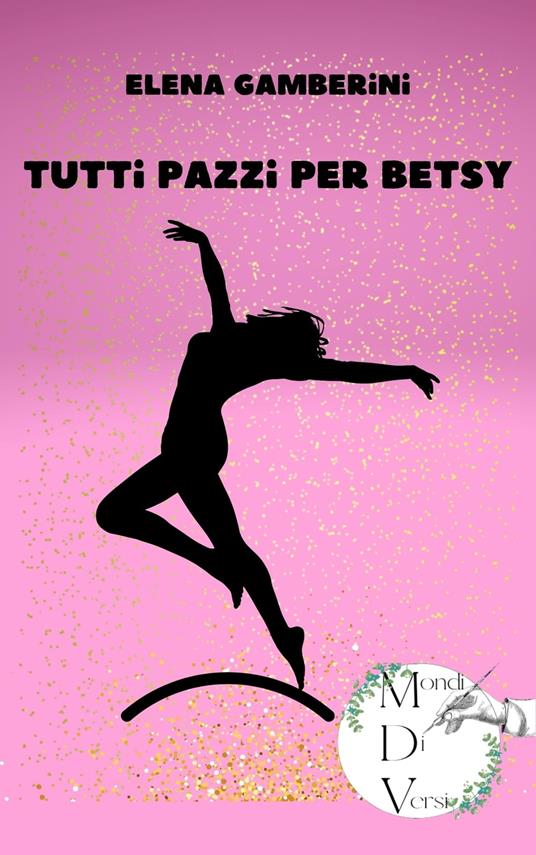 Tutti pazzi per Betsy - Elena Gamberini - ebook