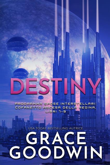 Destiny - Confanetto Ascesa Della Regina - Grace Goodwin - ebook