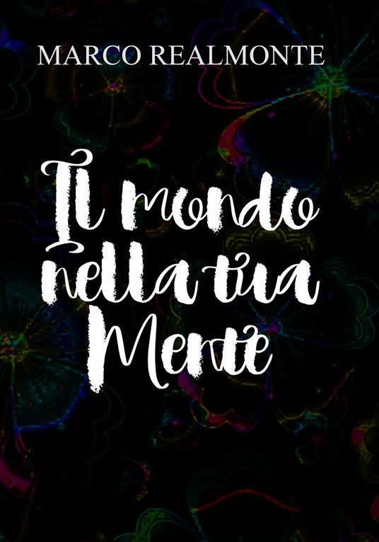 Il mondo nella tua Mente - Marco Realmonte - ebook