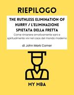 Riepilogo - The Ruthless Elimination of Hurry / L'eliminazione spietata della fretta :