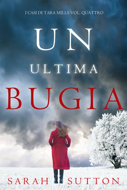 Un Ultima Bugia (I casi di Tara Mills Vol. Quattro) - Sarah Sutton - ebook