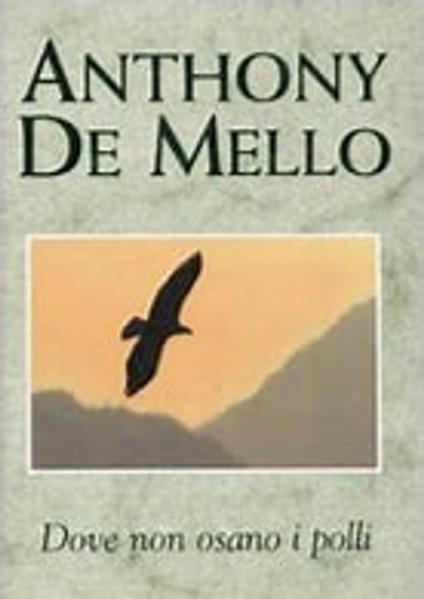 DOVE NON OSANO I POLLI. - Anthony De Mello - ebook
