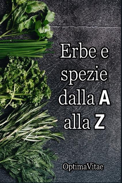 Erbe e spezie dalla A alla Z - OptimaVitae - ebook