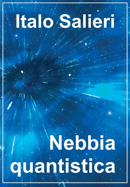 Nebbia quantistica - Italo Salieri - ebook