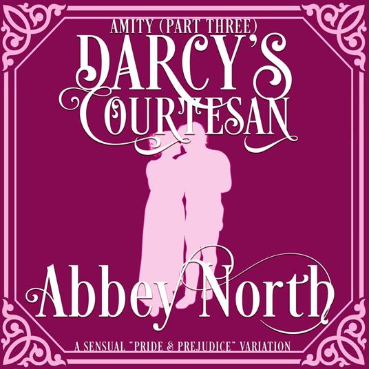 Amity (Darcy's Courtesan, Part Three)