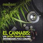 El cannabis: una opción terapéutica para enfermedades poco comunes