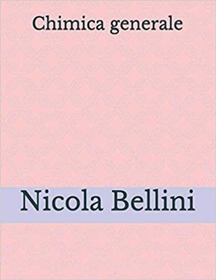 Chimica Generale - Nicola Bellini - ebook