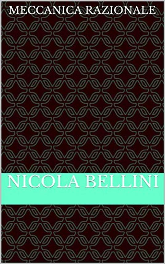 Meccanica razionale - Nicola Bellini - ebook