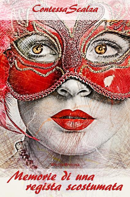 Memorie di una regista scostumata - Contessa Scalza - ebook