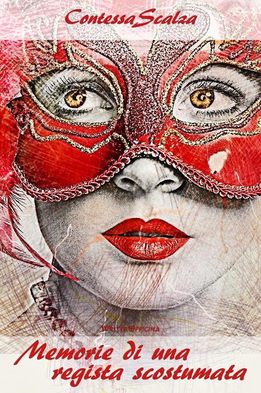 Memorie di una regista scostumata - Contessa Scalza - ebook