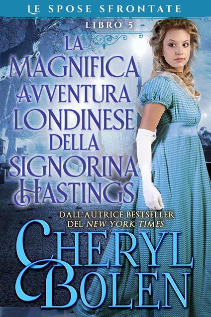 La fantastica avventura londinese della signorina Hastings - Cheryl Bolen - ebook
