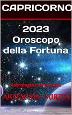 2023 CAPRICORNO Oroscopo della Fortuna