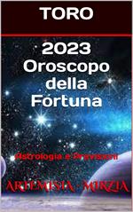2023 TORO Oroscopo della Fortuna