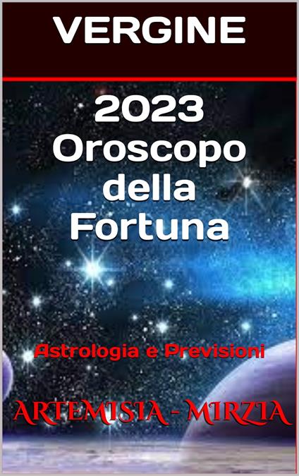 2023 VERGINE Oroscopo della Fortuna - Mirzia Artemisia - ebook
