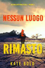 Nessun luogo è rimasto (Un Thriller di Harley Cole — Volume 2)