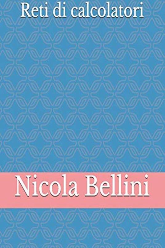 Reti di calcolatori - Nicola Bellini - ebook