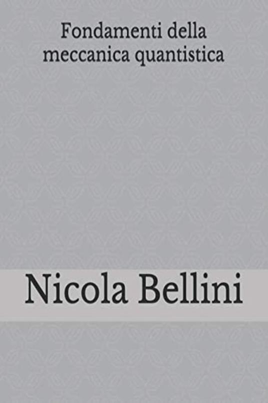 Fondamenti della meccanica quantistica - Nicola Bellini - ebook