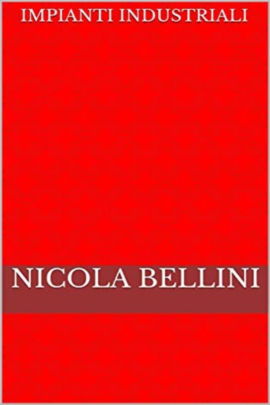 Impianti Industriali - Nicola Bellini - ebook