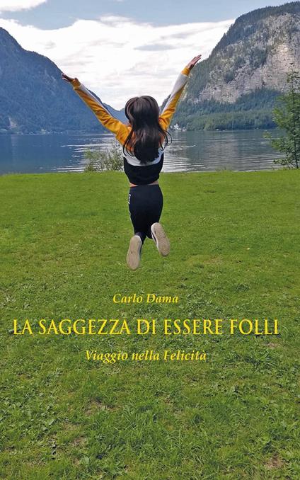 La saggezza di essere folli - Carlo Dama - ebook