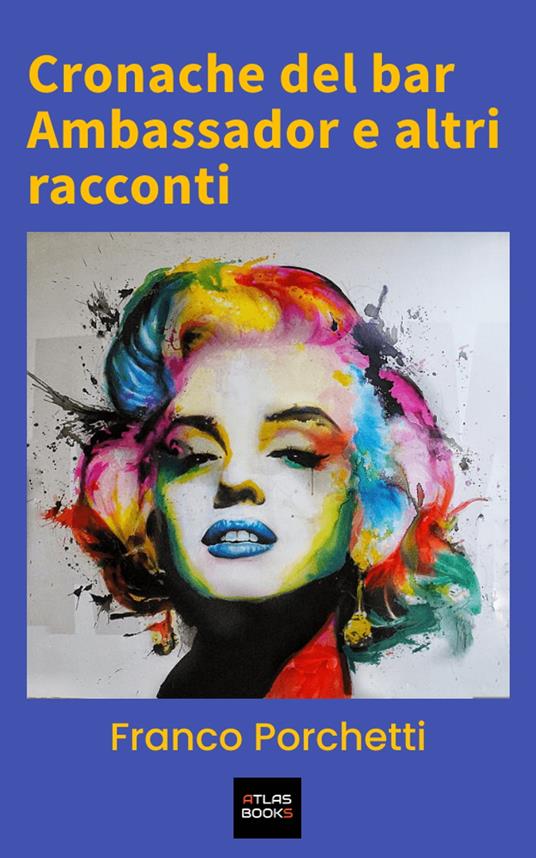Cronache del bar Ambassador e altri racconti - Franco Porchetti - ebook