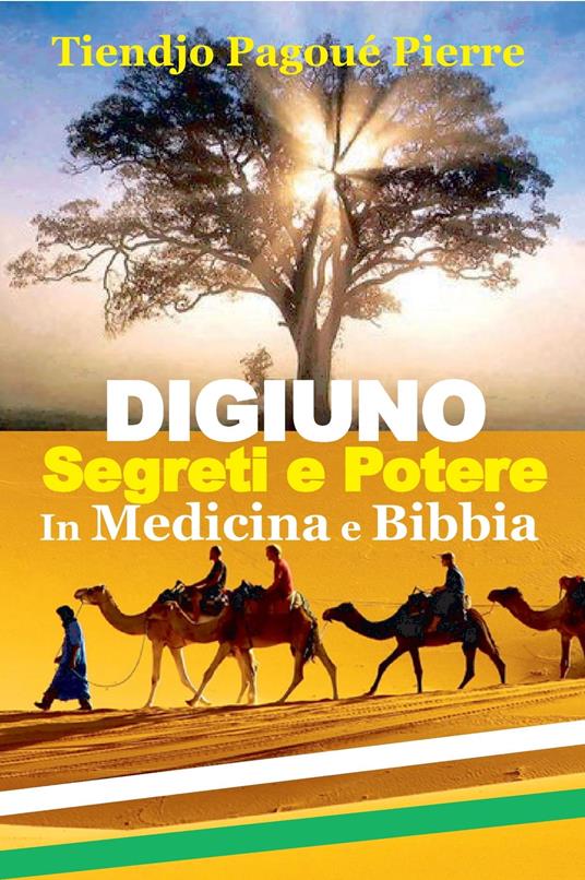 DIGIUNO : SEGRETI e POTERE in Medicina e Bibbia - Pierre TIENDJO PAGOUE - ebook