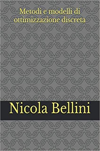 Metodi e modelli di ottimizzazione discreta - Nicola Bellini - ebook