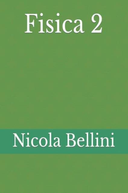 Fisica 2 - Nicola Bellini - ebook