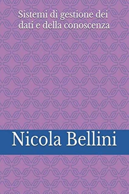 Sistemi di gestione dei dati e della conoscenza - Nicola Bellini - ebook