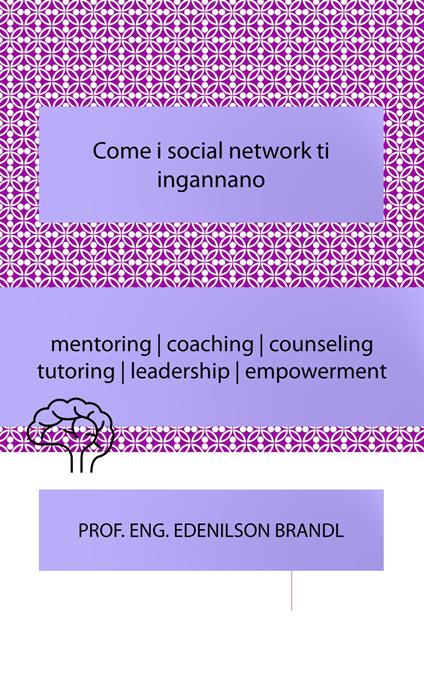 Come i social network ti ingannano - Edenilson Brandl - ebook