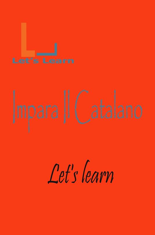 Let's Learn - Impara Il Catalano - Let's learn - ebook