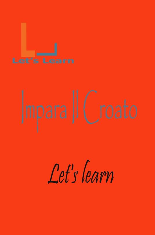 Let's learn - Impara Il Croato - Let's learn - ebook