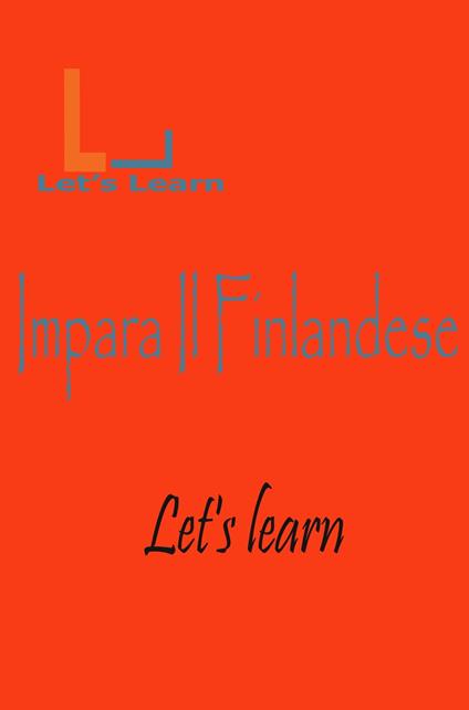 Let's Learn - Impara Il Finlandese - Let's learn - ebook