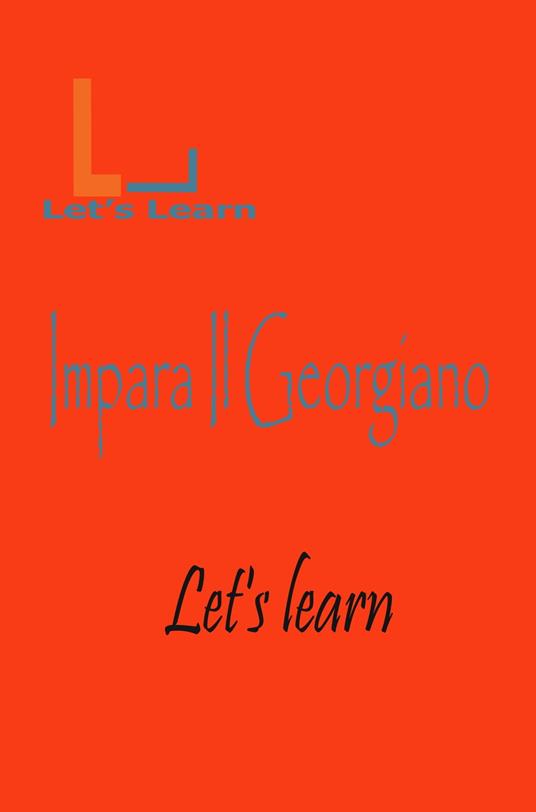 Let's Learn - Impara Il Georgiano - Let's learn - ebook