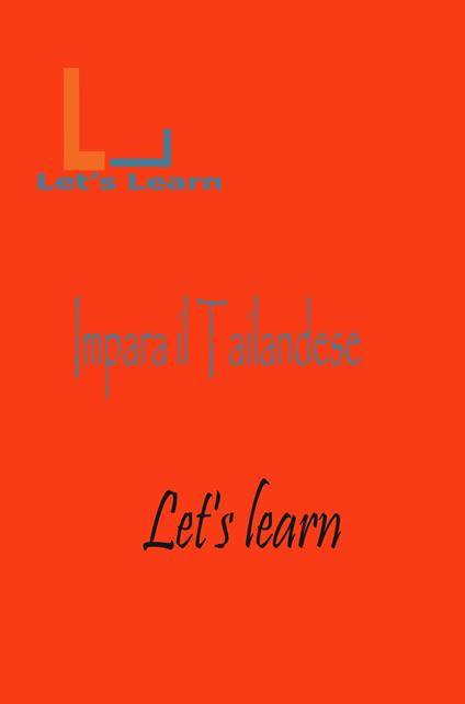 Let's Learn - Impara il Tailandese - Let's learn - ebook
