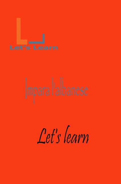 Let's Learn _ Impara l'Albanese - Let's learn - ebook