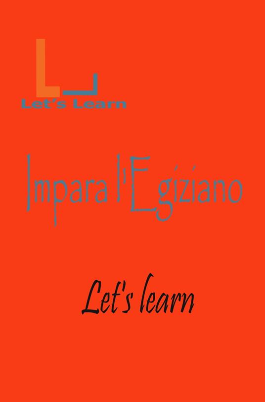 Let's Learn - Impara l'Egiziano - Let's learn - ebook