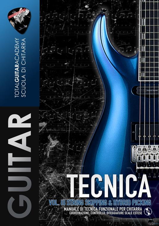 TECNICA VOL. III: String Skipping & Hybrid Picking - Francesco Fareri,Total Guitar Academy - ebook