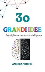 30 grandi idee per migliorare memoria e intelligenza