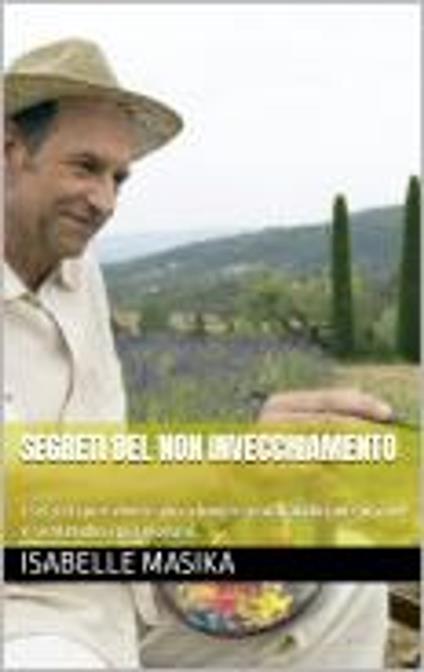 SEGRETI DEL NON INVECCHIAMENTO - Isabelle Masika - ebook