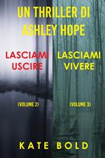 Bundle dei Thriller di Ashley Hope: Lasciami uscire (#2) e Lasciami vivere (#3)