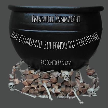 Hai guardato sul fondo del pentolone - Emanuele Zammarchi - ebook
